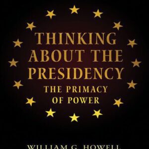 خرید و دانلود نسخه کامل کتاب Thinking About the Presidency: The Primacy of Power