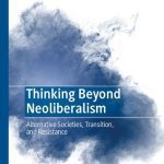 خرید و دانلود نسخه کامل کتاب Thinking Beyond Neoliberalism: Alternative Societies, Transition, and Resistance