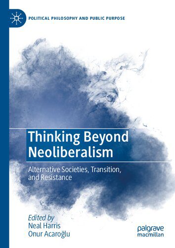 خرید و دانلود نسخه کامل کتاب Thinking Beyond Neoliberalism: Alternative Societies, Transition, and Resistance_68e8d1d0377ec.jpeg خرید و دانلود نسخه کامل کتاب Thinking Beyond Neoliberalism: Alternative Societies, Transition, and Resistance