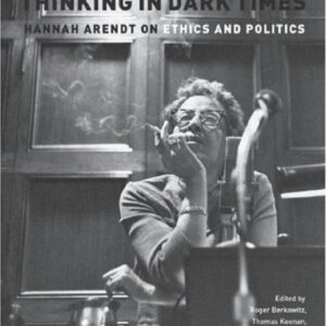 خرید و دانلود نسخه کامل کتاب Thinking in Dark Times: Hannah Arendt on Ethics and Politics