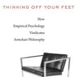 خرید و دانلود نسخه کامل کتاب Thinking Off Your Feet: How Empirical Psychology Vindicates Armchair Philosophy
