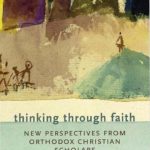 خرید و دانلود نسخه کامل کتاب Thinking Through Faith: New Perspectives from Orthodox Christian Scholars