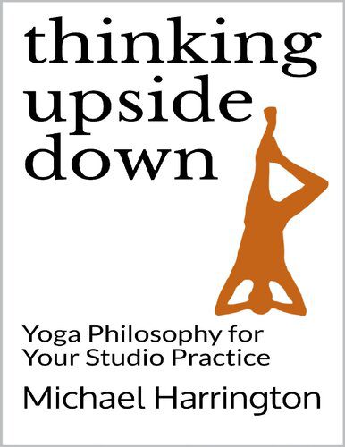خرید و دانلود نسخه کامل کتاب Thinking Upside Down: Yoga Philosophy for Your Studio Practice_68fbbddb9a2cc.jpeg خرید و دانلود نسخه کامل کتاب Thinking Upside Down: Yoga Philosophy for Your Studio Practice