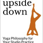 خرید و دانلود نسخه کامل کتاب Thinking Upside Down: Yoga Philosophy for Your Studio Practice