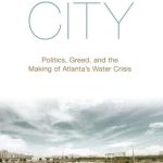 خرید و دانلود نسخه کامل کتاب Thirsty City: Politics, Greed, and the Making of Atlanta’s Water Crisis