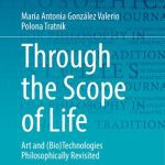 خرید و دانلود نسخه کامل کتاب Through the Scope of Life: Art and (Bio)Technologies Philosophically Revisited