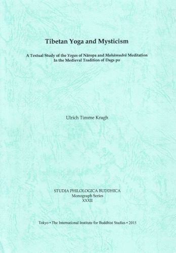 خرید و دانلود نسخه کامل کتاب Tibetan Yoga and Mysticism: A Textual Study of the Yogas of Naropa and Mahamudra Meditation in the Medieval Tradition of Dags po_68e187495c6a5.jpeg خرید و دانلود نسخه کامل کتاب Tibetan Yoga and Mysticism: A Textual Study of the Yogas of Naropa and Mahamudra Meditation in the Medieval Tradition of Dags po