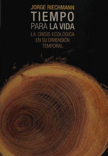 خرید و دانلود نسخه کامل کتاب Tiempo para la vida. La crisis ecológica en su dimensión temporal_68e34fedc5e9e.jpeg خرید و دانلود نسخه کامل کتاب Tiempo para la vida. La crisis ecológica en su dimensión temporal