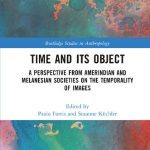 خرید و دانلود نسخه کامل کتاب Time and Its Object: A Perspective from Amerindian and Melanesian Societies on the Temporality of Images