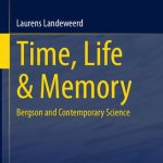 خرید و دانلود نسخه کامل کتاب Time, Life & Memory: Bergson and Contemporary Science