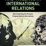 خرید و دانلود نسخه کامل کتاب Time, Temporality and Violence in International Relations: (De)Fatalizing the Present, Forging Radical Alternatives