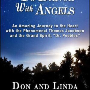 خرید و دانلود نسخه کامل کتاب To Dance With Angels: An Amazing Journey to the Heart With the Phenomenal Thomas Jacobson and the Grand Spirit, ‘Dr. Peebles’