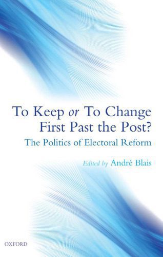 خرید و دانلود نسخه کامل کتاب To Keep or To Change First Past The Post?: The Politics of Electoral Reform_68eaa3f443101.jpeg خرید و دانلود نسخه کامل کتاب To Keep or To Change First Past The Post?: The Politics of Electoral Reform