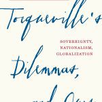 خرید و دانلود نسخه کامل کتاب Tocqueville’s Dilemmas, and Ours: Sovereignty, Nationalism, Globalization