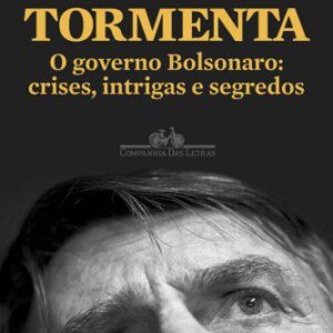 خرید و دانلود نسخه کامل کتاب Tormenta: O governo Bolsonaro: crises, intrigas e segredos