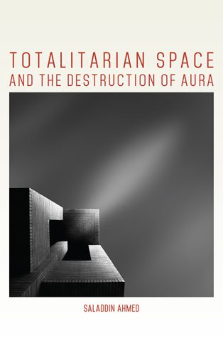 خرید و دانلود نسخه کامل کتاب Totalitarian Space and the Destruction of Aura_68ff524dbe349.jpeg خرید و دانلود نسخه کامل کتاب Totalitarian Space and the Destruction of Aura