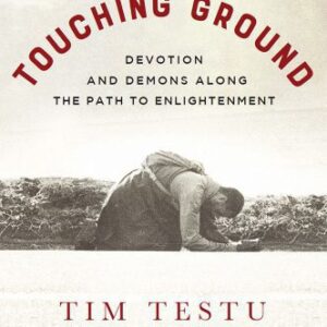 خرید و دانلود نسخه کامل کتاب Touching Ground Devotion and Demons Along the Path to Enlightenment