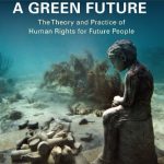 خرید و دانلود نسخه کامل کتاب Towards the Ethics of a Green Future: The Theory and Practice of Human Rights for Future People