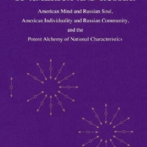 خرید و دانلود نسخه کامل کتاب Towards the Spiritual Convergence of America and Russia: American Mind and Russian Soul, American Individuality and Russian Community, and the Potent Alchemy of National Characteristics