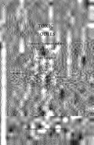 خرید و دانلود نسخه کامل کتاب Toxic Bodies: Hormone Disruptors and the Legacy of DES_68e4b9b8b95fa.jpeg خرید و دانلود نسخه کامل کتاب Toxic Bodies: Hormone Disruptors and the Legacy of DES