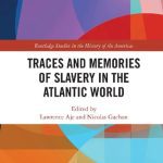 خرید و دانلود نسخه کامل کتاب Traces and Memories of Slavery in the Atlantic World