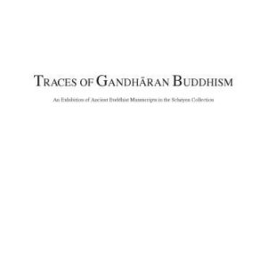 خرید و دانلود نسخه کامل کتاب Traces of Gandhāran Buddhism : an Exhibition of Ancient Buddhist Manuscripts in the Schøyen Collection
