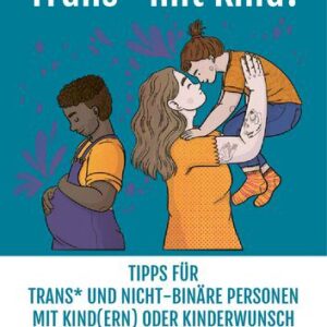 خرید و دانلود نسخه کامل کتاب Trans* mit Kind! Tipps für trans* und nicht-binäre Personen mit Kind(ern) oder Kinderwunsch