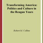 خرید و دانلود نسخه کامل کتاب Transforming America: Politics and Culture During the Reagan Years