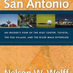 خرید و دانلود نسخه کامل کتاب Transforming San Antonio: An Insider’s View to the AT&T Arena, Toyota, the PGA Village, and the Riverwalk Extension