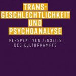 خرید و دانلود نسخه کامل کتاب Transgeschlechtlichkeit und Psychoanalyse: Perspektiven jenseits des Kulturkampfs