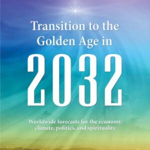 خرید و دانلود نسخه کامل کتاب Transition to the Golden Age in 2032: Worldwide Forecasts for the Economy, Climate, Politics, and Spirituality