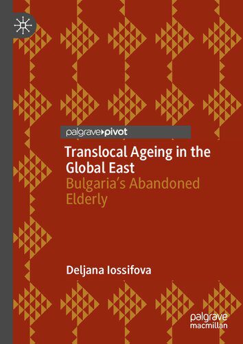 خرید و دانلود نسخه کامل کتاب Translocal Ageing in the Global East: Bulgaria’s Abandoned Elderly_68e3a7dba9ef6.jpeg خرید و دانلود نسخه کامل کتاب Translocal Ageing in the Global East: Bulgaria’s Abandoned Elderly
