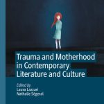 خرید و دانلود نسخه کامل کتاب Trauma and Motherhood in Contemporary Literature and Culture