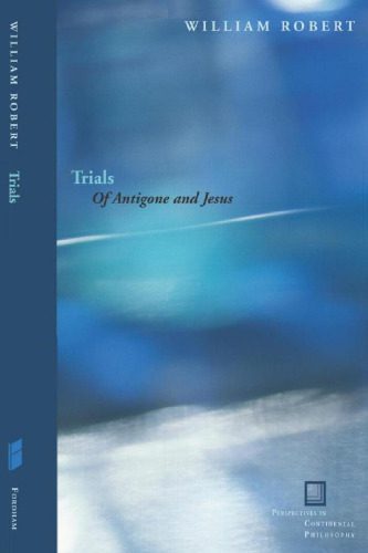 خرید و دانلود نسخه کامل کتاب Trials: Of Antigone and Jesus (Perspectives in Continental Philosophy)_68fdb1f44340c.jpeg خرید و دانلود نسخه کامل کتاب Trials: Of Antigone and Jesus (Perspectives in Continental Philosophy)