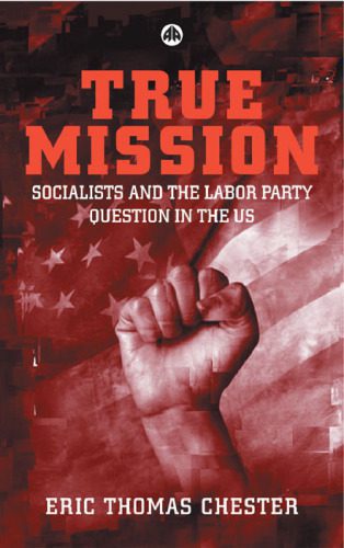خرید و دانلود نسخه کامل کتاب True Mission: Socialists and the Labor Party Question in the U.S._68e49cf89b969.jpeg خرید و دانلود نسخه کامل کتاب True Mission: Socialists and the Labor Party Question in the U.S.