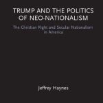 خرید و دانلود نسخه کامل کتاب Trump and the Politics of Neo-Nationalism: The Christian Right and Secular Nationalism in America