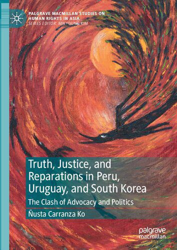 خرید و دانلود نسخه کامل کتاب Truth, Justice, and Reparations in Peru, Uruguay, and South Korea: The Clash of Advocacy and Politics_68f674b828893.jpeg خرید و دانلود نسخه کامل کتاب Truth, Justice, and Reparations in Peru, Uruguay, and South Korea: The Clash of Advocacy and Politics