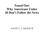 خرید و دانلود نسخه کامل کتاب Tuned Out: Why Americans Under 40 Don’t Follow the News