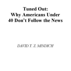 خرید و دانلود نسخه کامل کتاب Tuned Out: Why Americans Under 40 Don’t Follow the News