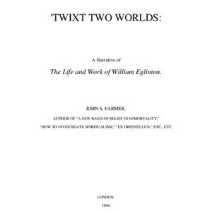 خرید و دانلود نسخه کامل کتاب Twixt Two Worlds – A Narrative of The Life and Work of William Eglinton