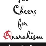 خرید و دانلود نسخه کامل کتاب Two Cheers for Anarchism: Six Easy Pieces on Autonomy, Dignity, and Meaningful Work and Play