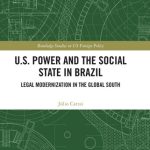 خرید و دانلود نسخه کامل کتاب U.S. Power and the Social State in Brazil: Legal Modernization in the Global South