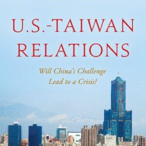 خرید و دانلود نسخه کامل کتاب U.S.-Taiwan Relations: Will China’s Challenge Lead to a Crisis?