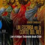 خرید و دانلود نسخه کامل کتاب Un escriba en la corte del Rey. Leer el Antiguo Testamento desde Cristo