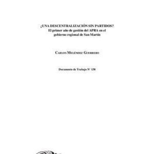 خرید و دانلود نسخه کامل کتاب ¿Una descentralización sin partidos? El primer año de gestión del APRA en el gobierno regional de San Martín