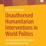 خرید و دانلود نسخه کامل کتاب Unauthorised Humanitarian Interventions in World Politics: An Assessment of Their Impact on International Society