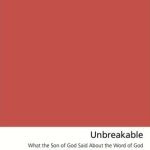 خرید و دانلود نسخه کامل کتاب Unbreakable: What the Son of God Said About the Word of God