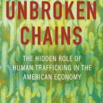 خرید و دانلود نسخه کامل کتاب Unbroken Chains: The Hidden Role of Human Trafficking in the American Economy