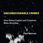 خرید و دانلود نسخه کامل کتاب Unconscionable Crimes: How Norms Explain and Constrain Mass Atrocities