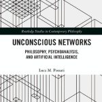 خرید و دانلود نسخه کامل کتاب Unconscious Networks. Philosophy, Psychoanalysis, and Artificial Intelligence